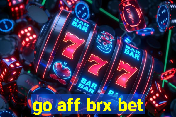 go aff brx bet